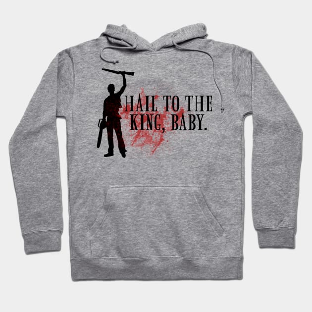 Hail to the king, baby. Hoodie by NinthStreetShirts